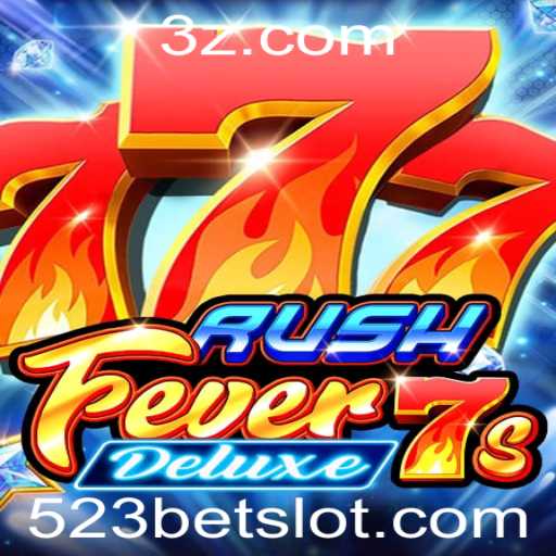 Descubra a Emoção de RushFever7sDeluxe com 523BET